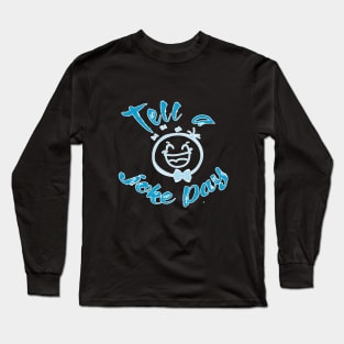 Tell a joke day Long Sleeve T-Shirt